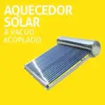 AQUECEDOR SOLAR A VÁCUO ACOPLADO